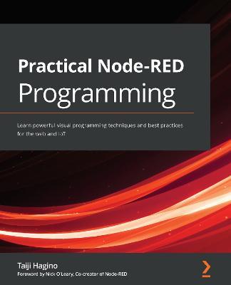 Practical Node-RED Programming: Learn powerful visual programming techniques and best practices for the web and IoT - Taiji Hagino - cover