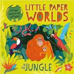 Little Paper Worlds: In the Jungle: 3-D Paper Scenes Board Book