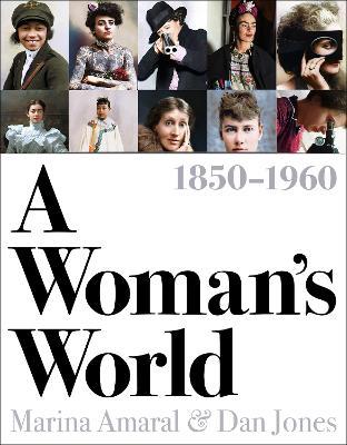 A Woman's World, 1850-1960 - Dan Jones,Marina Amaral - cover