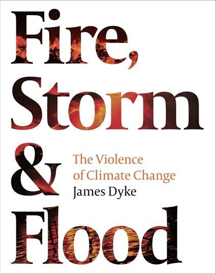 Fire, Storm and Flood