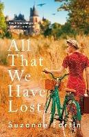 All That We Have Lost: Absolutely unputdownable and utterly heartbreaking World War II novel