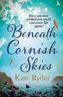 Beneath Cornish Skies: An International Bestseller - A heartwarming love story about taking a chance on a new beginning - Kate Ryder - cover