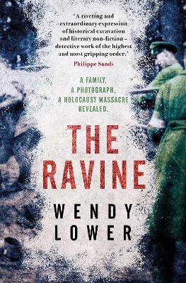 The Ravine: A family, a photograph, a Holocaust massacre revealed - Wendy Lower - cover