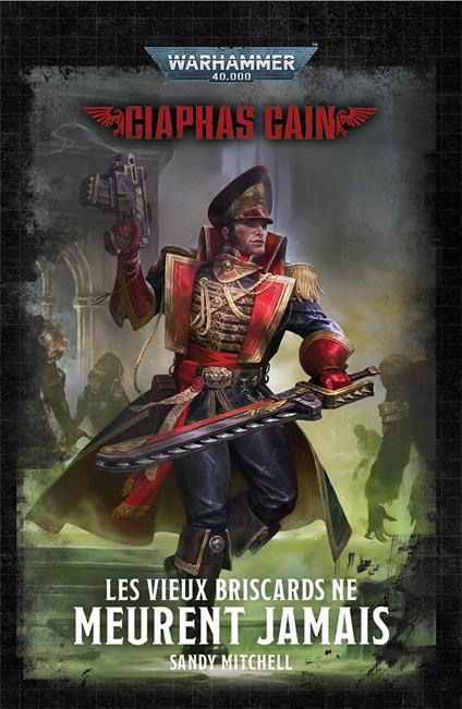 Ciaphas Cain: Les Vieux Briscards ne Meurent Jamais