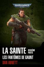 Les Fantômes de Gaunt: La Sainte Volume 2
