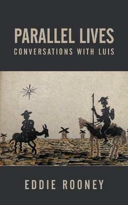 Parallel Lives (Conversations with Luis) - Eddie Rooney - cover