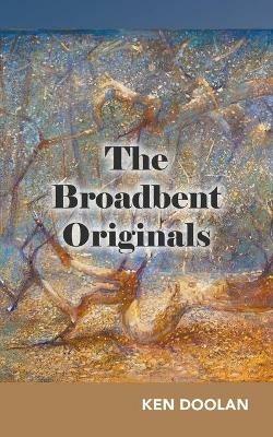 The Broadbent Originals - Ken Doolan - cover