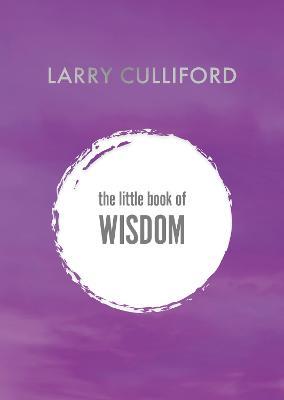 The Little Book of Wisdom: How to be happier and healthier - Larry Culliford - cover