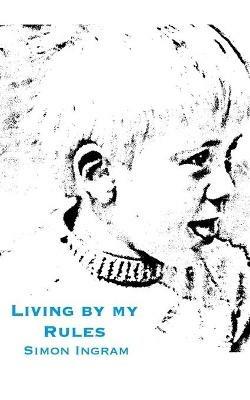 Living By My Rules - Simon Ingram - cover