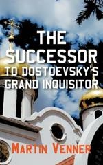 The Successor to Dostoevsky's Grand Inquisitor