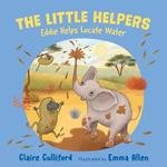 The Little Helpers: Eddie Helps Locate Water: (a climate-conscious children's book)