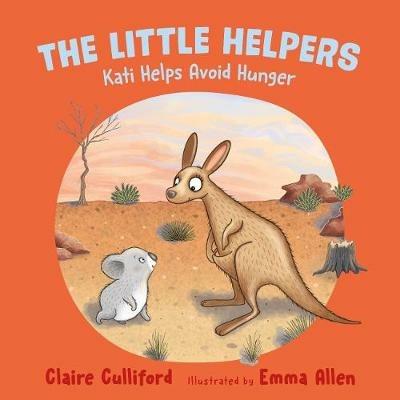 The Little Helpers: Kati Helps Avoid Hunger: (a climate-conscious children's book) - Claire Culliford - cover
