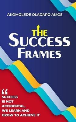 The Success Frames - Akomolede Oladapo Amos - cover
