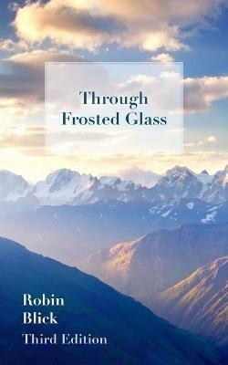 Through Frosted Glass: Third Edition - Robin Blick - cover