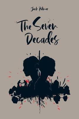 The Seven Decades - Jack Palmer - cover