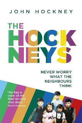 The Hockneys: Never Worry What the Neighbours Think - John Hockney - cover