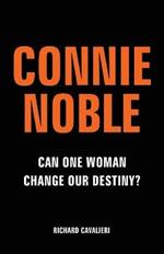 Connie Noble: Can One Woman Change Our Destiny?