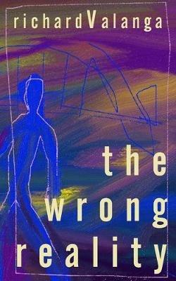 The Wrong Reality - Richard Valanga - cover