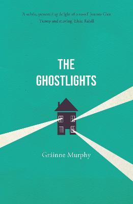 The Ghostlights: 'A tale of life's disappointments with a delightfully wry Irish humour' The Times - Gráinne Murphy - cover