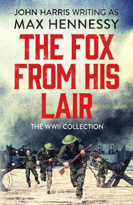 The Fox From His Lair: The WWII Collection - Max Hennessy - cover