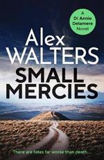 Small Mercies: A gripping and addictive crime thriller that will have you hooked