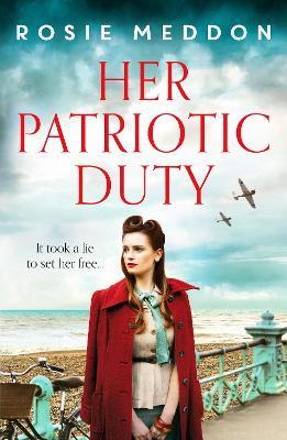 Her Patriotic Duty: An emotional and gripping WW2 historical novel - Rosie Meddon - cover