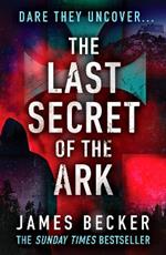 The Last Secret of the Ark: A completely gripping conspiracy thriller
