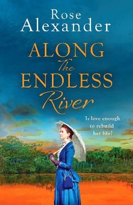 Along the Endless River: A compelling and heartbreaking historical novel - Rose Alexander - cover