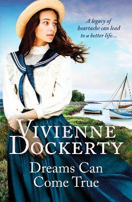 Dreams Can Come True: A gripping and moving Irish family saga - Vivienne Dockerty - cover