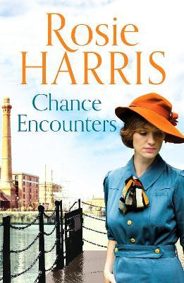 Chance Encounters: An emotional saga of courage and love - Rosie Harris - cover