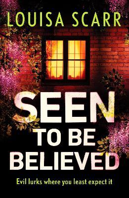 Seen to Be Believed: A tense and suspenseful crime thriller - Louisa Scarr - cover
