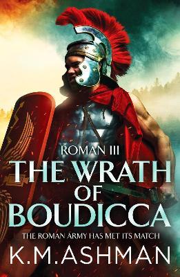 Roman III – The Wrath of Boudicca - K. M. Ashman - cover