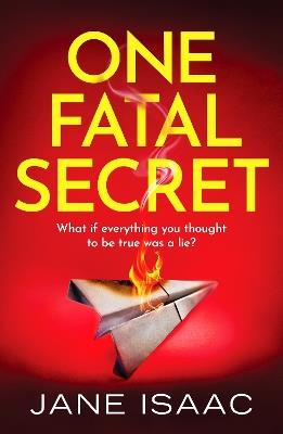One Fatal Secret: A compelling psychological thriller you won't be able to put down - Jane Isaac - cover