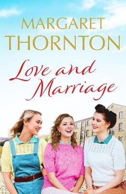 Love and Marriage: A captivating Yorkshire saga of happiness and heartbreak - Margaret Thornton - cover