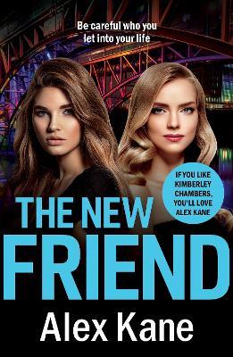 The New Friend: An addictive, gritty crime thriller - Alex Kane - cover