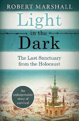 Light in the Dark: The Last Sanctuary from the Holocaust - Robert Marshall - cover