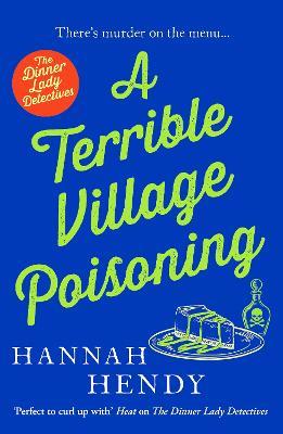 A Terrible Village Poisoning: A funny and feel-good British cosy mystery - Hannah Hendy - cover