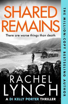 Shared Remains: An unputdownable must-read crime thriller - Rachel Lynch - cover