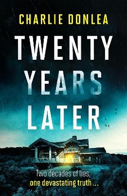 Twenty Years Later: An unputdownable cold case murder mystery with a jaw dropping finale - Charlie Donlea - cover