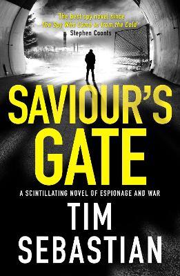 Saviour's Gate: A scintillating novel of espionage and war - Tim Sebastian - cover