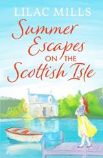 Summer Escapes on the Scottish Isle: An unforgettable uplifting love story