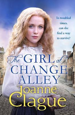 The Girl at Change Alley: A captivating Victorian saga of lies and redemption - Joanne Clague - cover