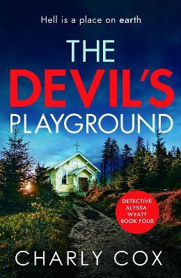 The Devil's Playground: An addictive crime thriller and mystery novel packed with twists - Charly Cox - cover
