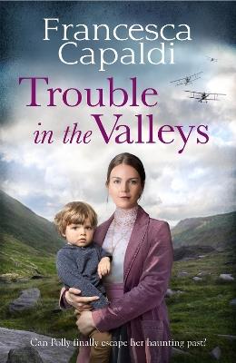 Trouble in the Valleys: A compelling wartime saga that will warm your heart - Francesca Capaldi - cover