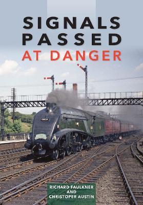 Signals Passed at Danger: Railway Power and Politics in Britain - Richard Faulkner,Chris Austin - cover