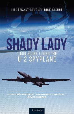 Shady Lady: 1,500 Hours Flying The U-2 Spy Plane - Rick Bishop - cover