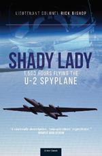 Shady Lady: 1,500 Hours Flying The U-2 Spy Plane