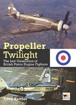 Propeller Twilight: The Last Generation of British Piston Engine Fighters