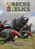 Wrecks & Relics 29th Edition: The indispensable guide to Britain’s aviation heritage