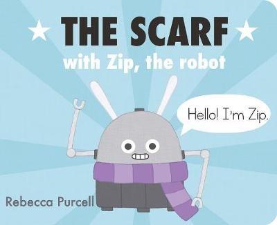The Scarf, with Zip the Robot - Rebecca Purcell - cover